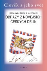 PRACOVNÍ LISTY k učebnici OBRAZY Z NOVĚJŠÍCH ČESKÝCH DĚJIN - tištěná