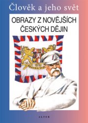 OBRAZY Z NOVĚJŠÍCH ČESKÝCH DĚJIN - Vlastivěda - tištěná