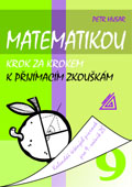 Matematikou krok za krokem k přijímacím zkouškám. Kalendář řešených písemek pro 9. ročník