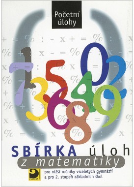 Sbírka úloh z matematiky pro nižší r. víceletých gymnázií a pro 2. st. ZŠ – Početní úlohy