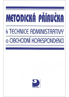 Metodická příručka k technice administrativy a obchodní korespondenci