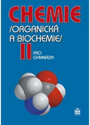 Chemie pro gymnázia II – organická a biochemie