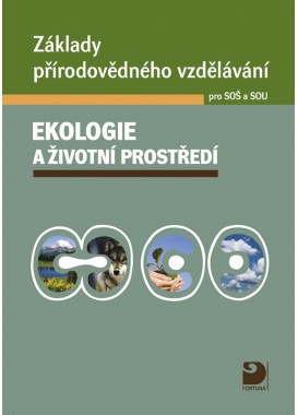 Základy přírodovědného vzdělávání pro SOŠ a SOU Ekologie a životní prostředí (učebnice +CD)