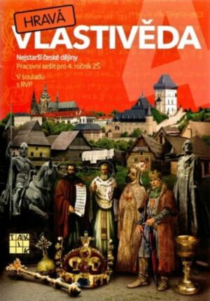 Hravá vlastivěda 4 – Nejstarší české dějiny - pracovní sešit