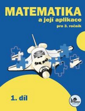 Matematika a její aplikace 3. ročník / 1. díl