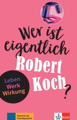Wer ist eigentlich – Robert Koch? (A2- B1) + Audio online
