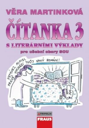 Čítanka 3 s literárními výklady pro učební obory SOU /V. Martinková/