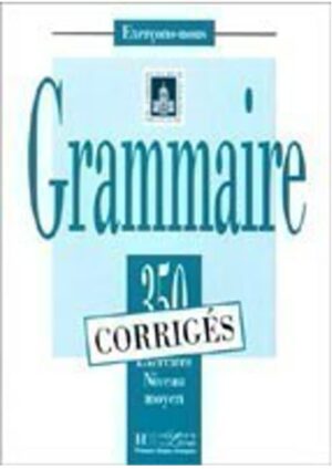 350 Exercices de grammaire niveau moyen - Corrigés