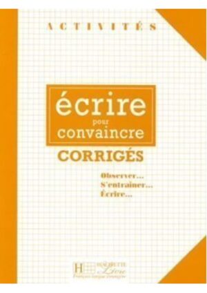 Activités - Écrire pour convaincre (corrigés)