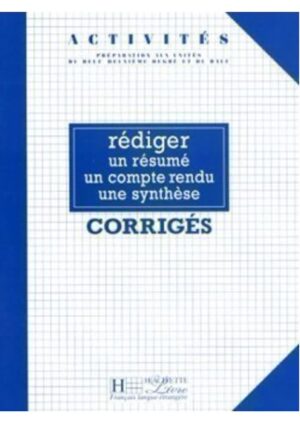 Activités - Rédiger un résumé, un compte-rendu, une synthese (corrigés)