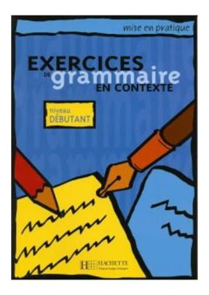 Mise en pratique grammaire - Débutant - Livre (débutant)