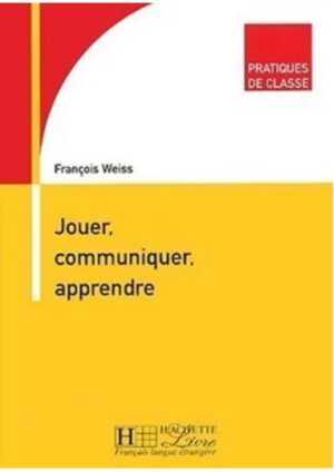 Pratiques de classes - Jouer, communiquer, apprendre