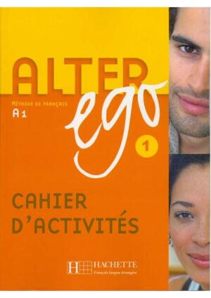 Alter Ego : Niveau 1 - Cahier d'activités