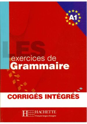 Les 500 Exercices de grammaire A1 - Livre + corrigés intégrés