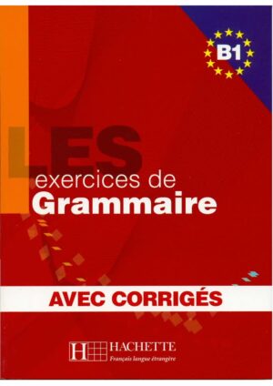 Les 500 Exercices de grammaire B1 - Livre + corrigés intégrés
