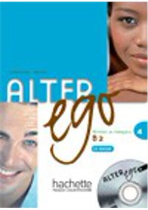Alter Ego : Niveau 4 - Livre de l'éleve