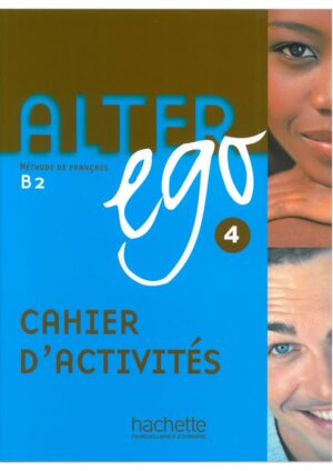 Alter Ego : Niveau 4 - Cahier d'activités