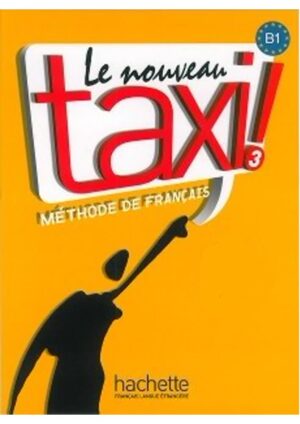 Le Nouveau Taxi : Niveau 3 - Livre de l'éleve