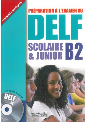 DELF Scolaire et Junior - DELF B2 Scolaire et Junior