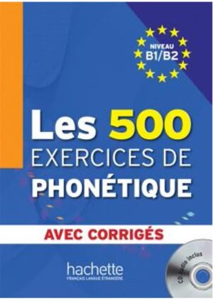 Les 500 Exercices de phonétique B1/B2 - Livre + corrigés intégrés