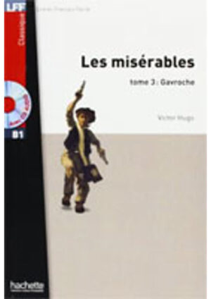 Niveau B1 - Les Misérables - Gavroche T3 (Hugo)