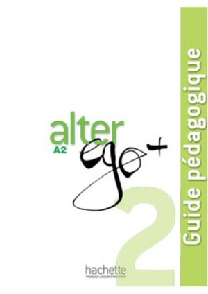 Alter Ego + 2 - Guide pédagogique