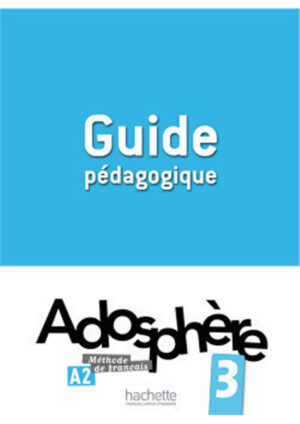 Adosphere : Niveau 3 - Guide pédagogique