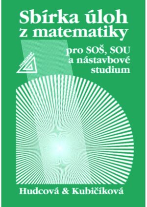Sbírka úloh z matematiky pro SOŠ ,SOU a nástavbové studium