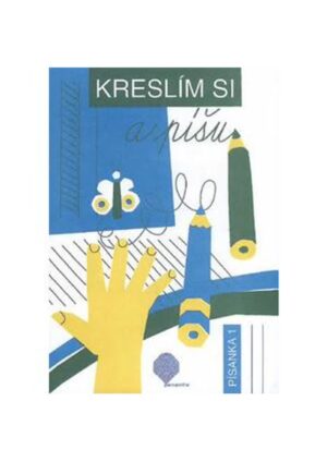 Kreslím si a píšu - Písanka 1 pro 1.ročník ZŠ