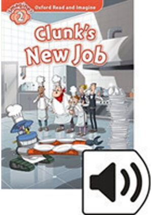 Oxford Read and Imagine Level 2: Clunk's New Job with MP3 Pack