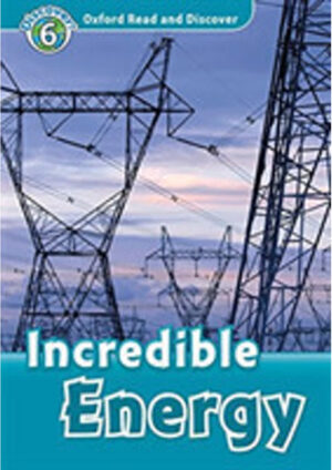 Oxford Read and Discover Level 6: Incredible Energy with Mp3 Pack