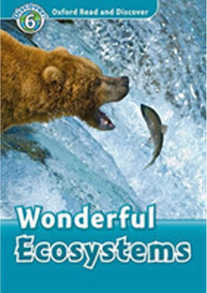 Oxford Read and Discover Level 6: Wonderful Ecosystems with Mp3 Pack