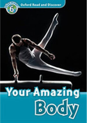 Oxford Read and Discover Level 6: Your Amazing Body with Mp3 Pack