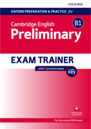 Oxford Prep. and Pract. for Camb. English B1 Preliminary Exam Trainer with key