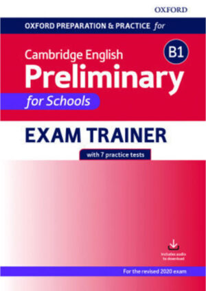 Oxford Prep. and Pract. for Camb. English B1 Preliminary for Schools Exam Trainer without