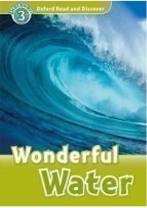 Oxford Read and Discover Level 3: Wonderful Water