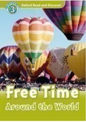 Oxford Read and Discover Level 3: Free Time Around the World
