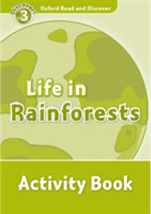 Oxford Read and Discover Level 3: Life in the Rainforests
