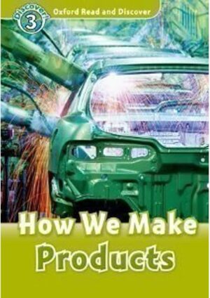 Oxford Read and Discover Level 3: How We Make Products