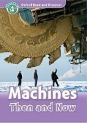 Oxford Read and Discover Level 4: Machines Then and Now