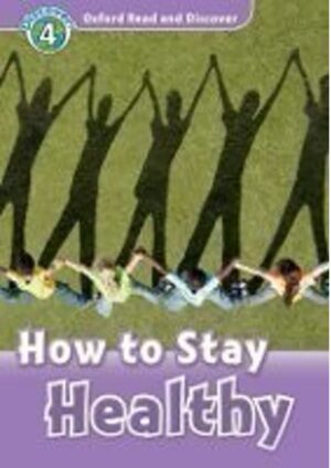 Oxford Read and Discover Level 4: How to Stay Healthy
