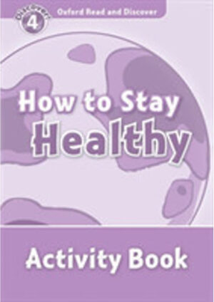 Oxford Read and Discover Level 4: How to Stay Healthy Activity Book