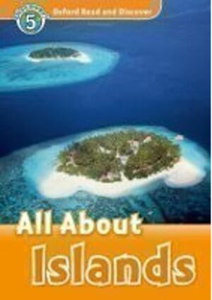 Oxford Read and Discover Level 5: All ABout Islands