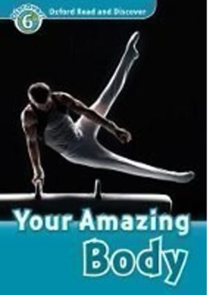 Oxford Read and Discover Level 6: Your Amazing Body