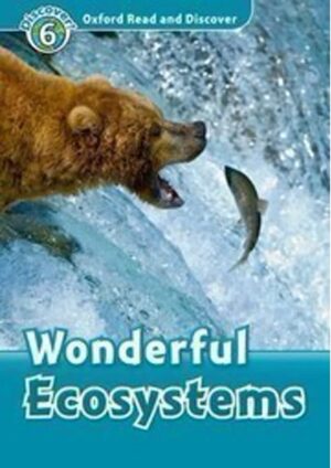 Oxford Read and Discover Level 6: Wonderful Ecosystems