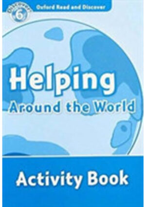 Oxford Read and Discover Level 6: Helping Around the World Activity Book
