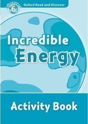 Oxford Read and Discover Level 6: Incredible Energy Activity Book
