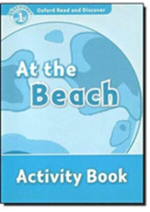 Oxford Read and Discover Level 1: at the Beach Activity Book