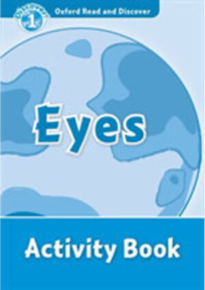 Oxford Read and Discover Level 1: Eyes Activity Book