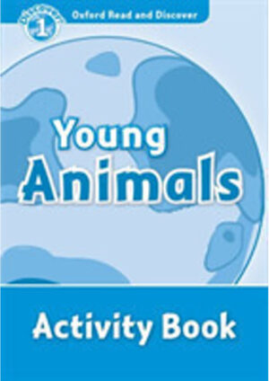 Oxford Read and Discover Level 1: Young Animals Activity Book